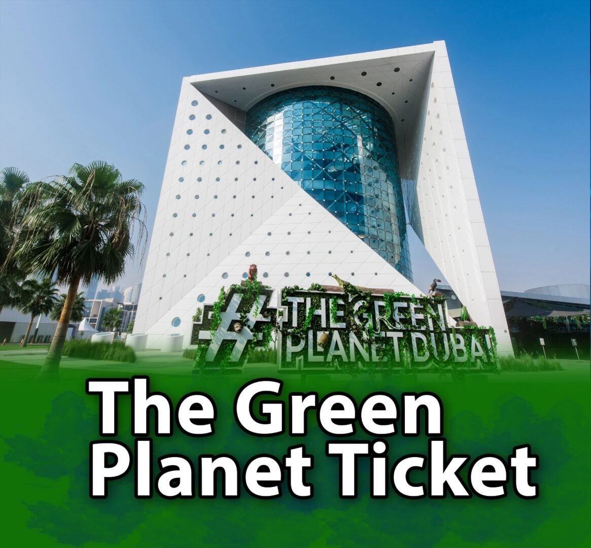 Dubai Green Planet Ticket